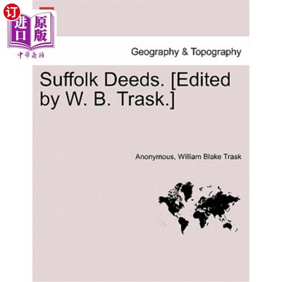 海外直订Suffolk Deeds. [Edited by W. B. Trask.] 萨福克·迪兹。[由W.B.特拉斯克编辑。]