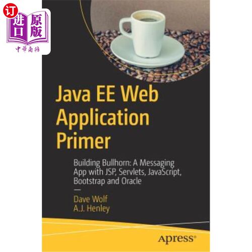 海外直订Java Ee Web Application Primer: Building Bullhorn: A Messaging App with Jsp, Ser JavaEE Web