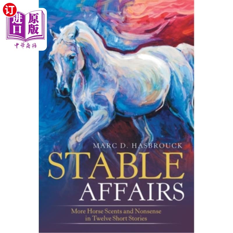 海外直订Stable Affairs: More Horse Scents and Nonsense in Twelve Short Stories 马厩事：十二篇短篇小说中的马蹄香与胡