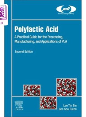 海外直订Polylactic Acid: A Practical Guide for the Processing, Manufacturing, and Applic 聚乳酸:Pla加工、制造和应用