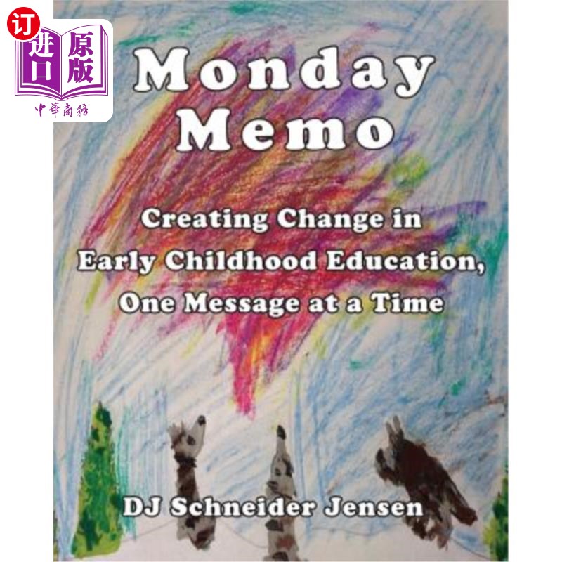 海外直订Monday Memo: Creating Change in Early Childhood Education, One Message at a Time 周一备忘录：改变幼儿教育，