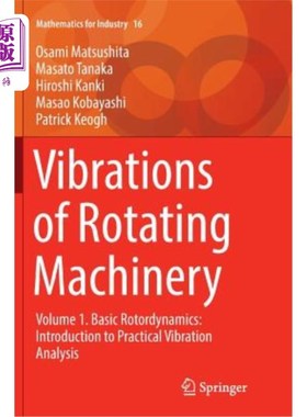 海外直订Vibrations of Rotating Machinery: Volume 1. Basic Rotordynamics: Introduction to 旋转机械的振动：第1卷。基本转