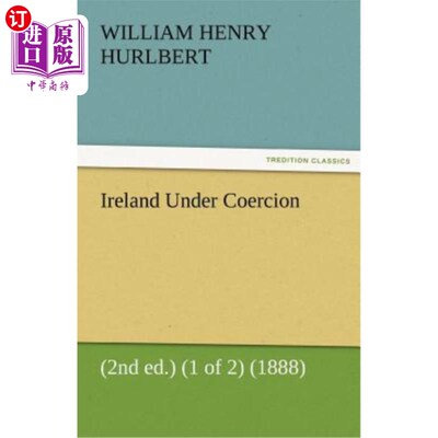 海外直订Ireland Under Coercion (2nd Ed.) (1 of 2) (1888) 强迫下的爱尔兰(第二版)(二选一)(1888)