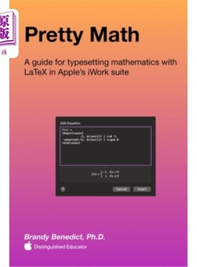 海外直订Pretty Math: A guide for typesetting mathematics with LaTeX in Apple's iWork sui 漂亮数学：在苹果的iWork套