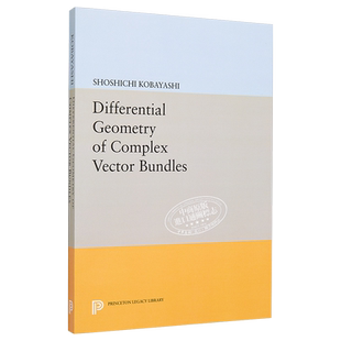 Differential Geometry of Complex Vector Bundles 英文原版 小林昭七：复向量束的微分几何 Kobayashi Shoshichi【中商原版