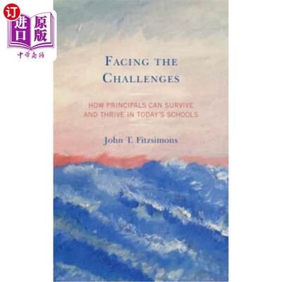 海外直订Facing the Challenges: How Principals Can Survive and Thrive in Today's Schools 面对挑战:校长如何在当今的学校中