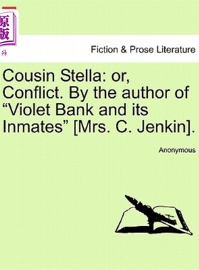 海外直订Cousin Stella: Or, Conflict. by the Author of 