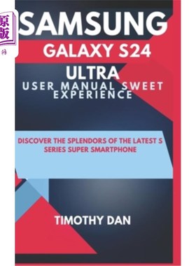 海外直订Samsung Galaxy S24 Ultra User Manual Sweet Experience: Discover the splendors of 三星Galaxy S