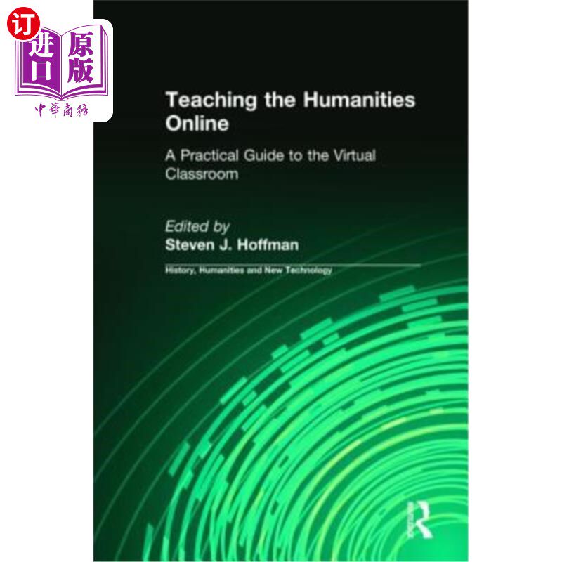 海外直订Teaching the Humanities Online: A Practical Guide to the Virtual Classroom: A Pr 在线人文教学：虚拟课堂实践