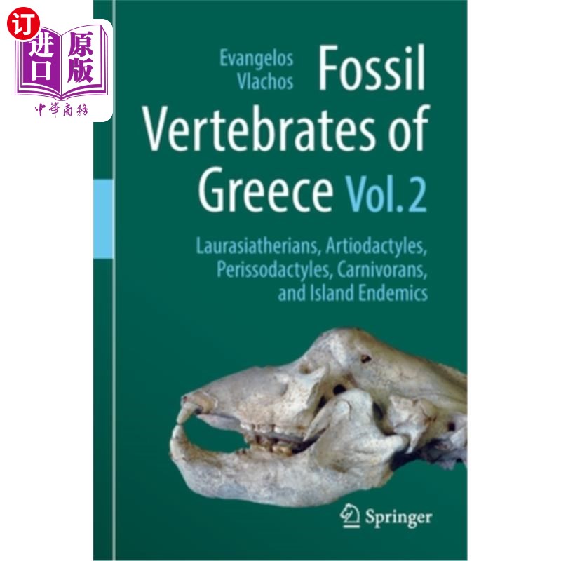 海外直订Fossil Vertebrates of Greece Vol. 2: Laurasiatherians, Artiodactyles, Perissodac 希腊脊椎动物化石第2