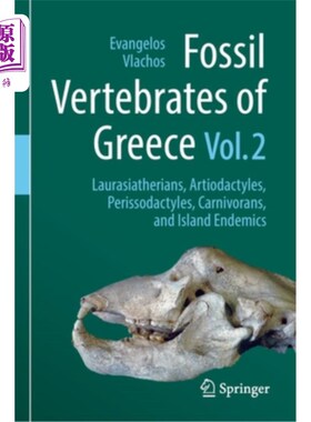 海外直订Fossil Vertebrates of Greece Vol. 2: Laurasiatherians, Artiodactyles, Perissodac 希腊脊椎动物化石第2