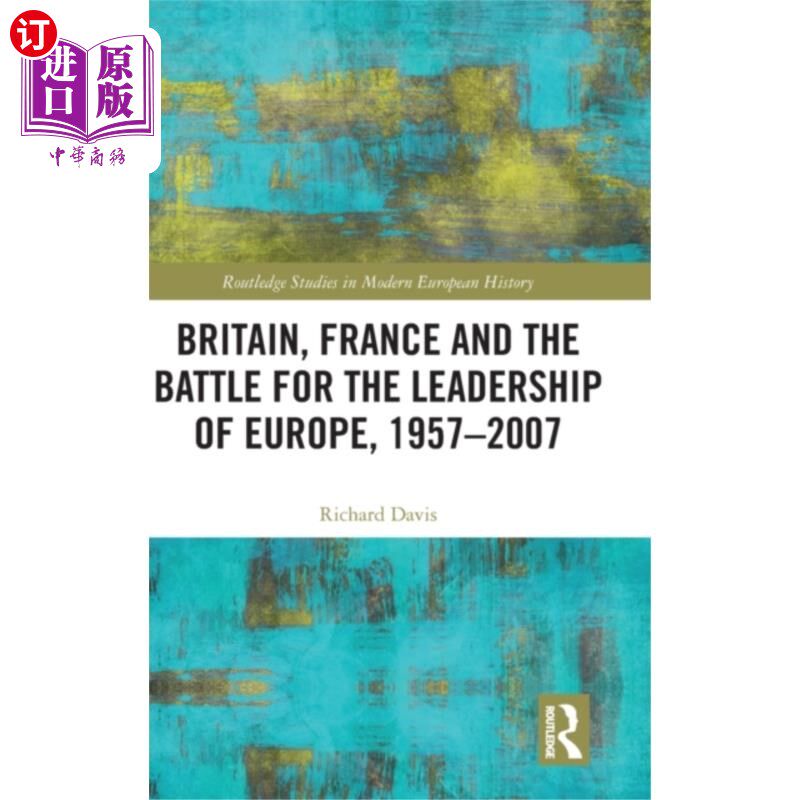 海外直订Britain, France and the Battle for the Leadershi... 英国、法国与欧洲领导权之争，1957-2007