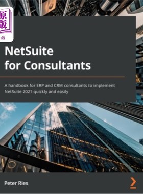 海外直订NetSuite for Consultants: A handbook for ERP and CRM consultants to implement Ne NetSuite顾问