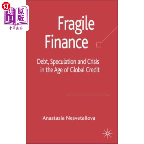海外直订Fragile Finance: Debt, Speculation and Crisis in the Age of Global Credit 脆弱的金融：全球信贷时代的债务、