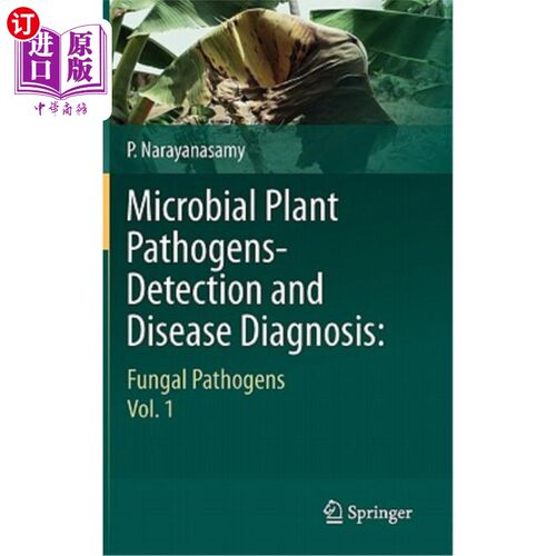 海外直订Microbial Plant Pathogens-Detection and Disease Diagnosis:: Fungal Pathogens, Vo 微生物植物病原体检测和疾病