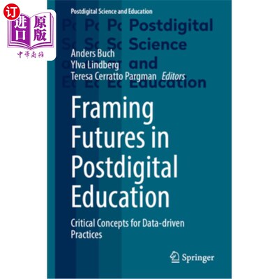 海外直订Framing Futures in Postdigital Education: Critical Concepts for Data-Driven Prac 构建后数字教育的未来：数据