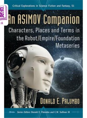 海外直订An Asimov Companion: Characters, Places and Terms in the Robot/Empire/Foundation 阿西莫夫的同伴:机器人/帝国