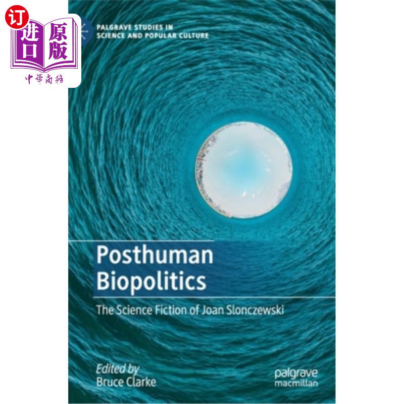 海外直订Posthuman Biopolitics: The Science Fiction of Joan Slonczewski 后人类生物政治:琼·斯龙切夫斯基的科幻小说