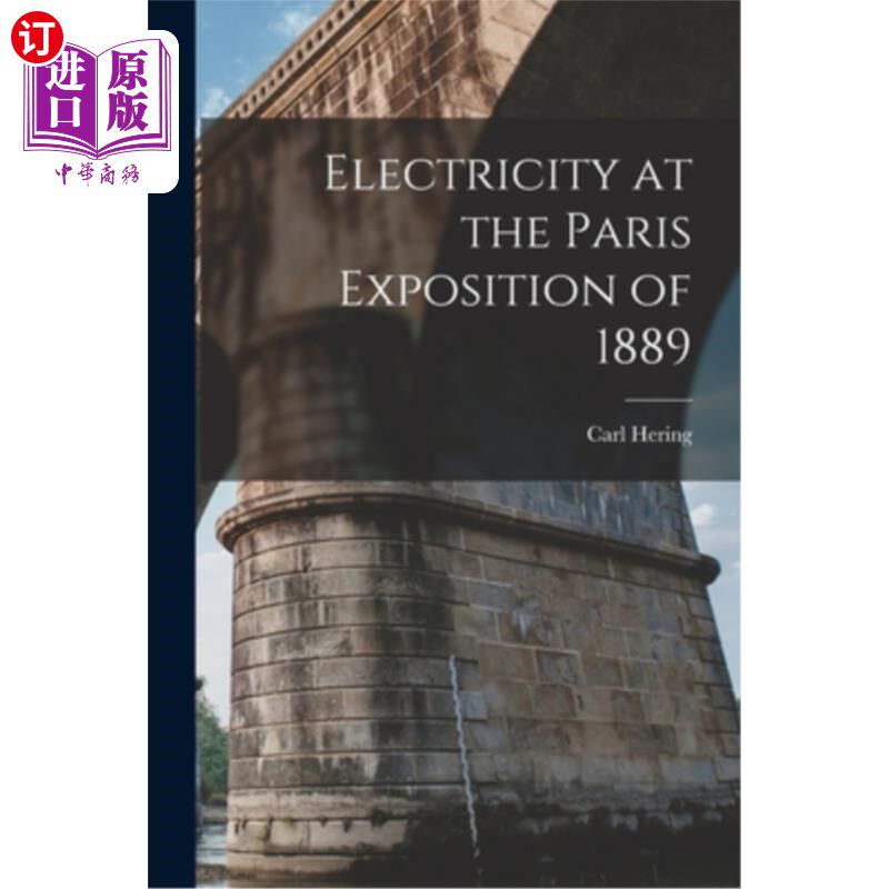 海外直订Electricity at the Paris Exposition of 1889 1889年巴黎博览会上的电