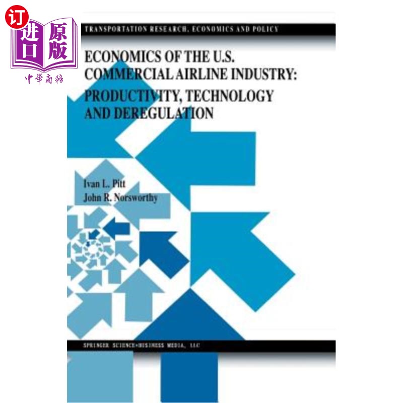 海外直订医药图书Economics of the U.S. Commercial Airline Industry: Productivity, Technology and 美国商业航空业的经
