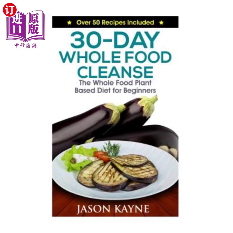 医药图书30-Day Whole Food Cleanse: Plant Based Whole Foods for Beginners 30天全食清洁：植物性全食适合初学者【中商原