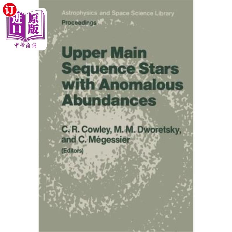 海外直订Upper Main Sequence Stars with Anomalous Abundances: Proceedings of the 90th Col 具有异常丰度的上主序恒星：