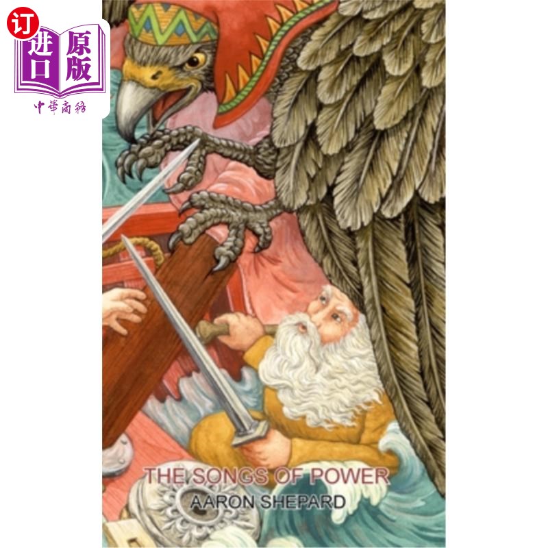 海外直订The Songs of Power: A Northern Tale of Magic, Retold from the Kalevala 权力之歌：一个北方的魔法故事，从卡莱