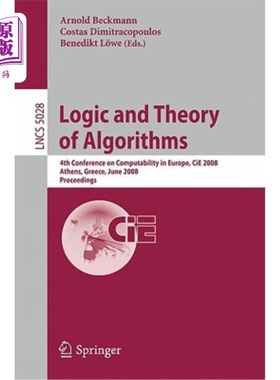 海外直订Logic and Theory of Algorithms: 4th Conference on Computability in Europe, Cie 2 逻辑与算法理论:第四届欧洲
