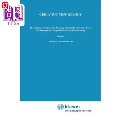 海外直订医药图书Geriatric Nephrology: The Medical, Psychosocial, Nursing, Financial and Ethical