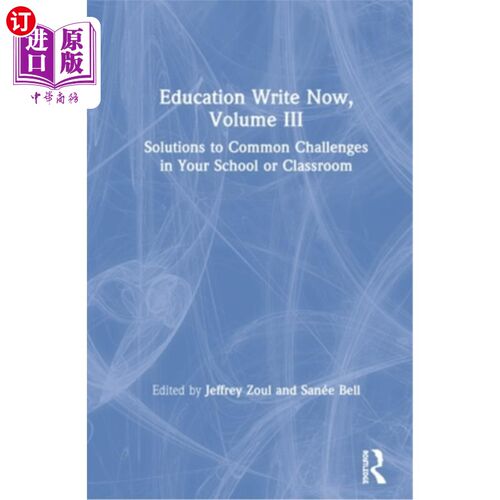 海外直订Education Write Now, Volume III: Solutions to Common Challenges in Your School o 教育写作，第三卷:解决学校