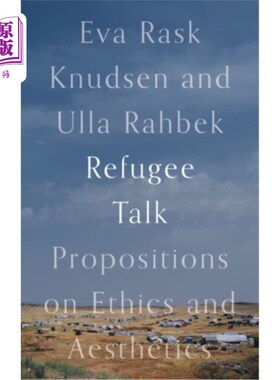 海外直订Refugee Talk: Propositions on Ethics and Aesthetics 难民谈:关于伦理与美学的命题