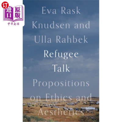 海外直订Refugee Talk: Propositions on Ethics and Aesthetics 难民谈:关于伦理与美学的命题