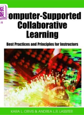 海外直订Computer-Supported Collaborative Learning: Best Practices and Principles for Ins 计算机支持的协作学习：教师