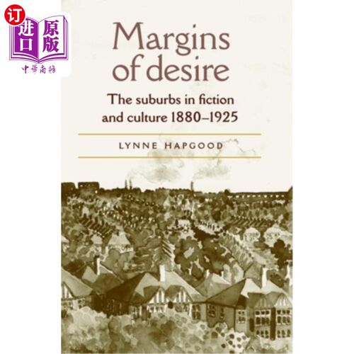 海外直订Margins of Desire: The Suburbs in Fiction and Culture 1880-1925 欲望的边缘:小说与文化中的郊区1880-1925