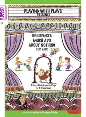 海外直订Shakespeare's Much ADO about Nothing for Kids: 3 Short Melodramatic Plays for 3  莎士比亚关于孩子们什么都不