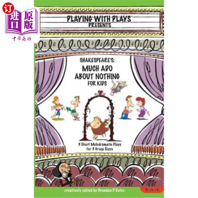 海外直订Shakespeare's Much ADO about Nothing for Kids: 3 Short Melodramatic Plays for 3  莎士比亚关于孩子们什么都不