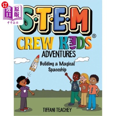 海外直订The STEM Crew Kids Adventures: Building a Magical Spaceship STEM船员儿童冒险：建造一艘神奇的宇宙飞船