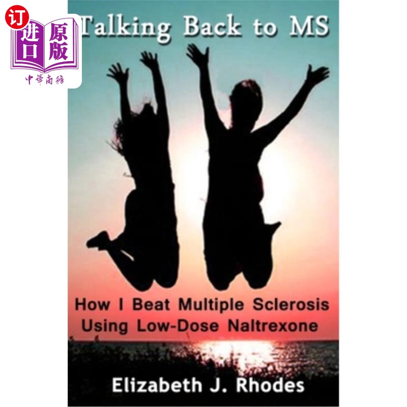 海外直订Talking Back to MS: How I Beat Multiple Sclerosis Using Low-Dose Naltrexone 回复MS:我如何使用低剂量纳曲酮击
