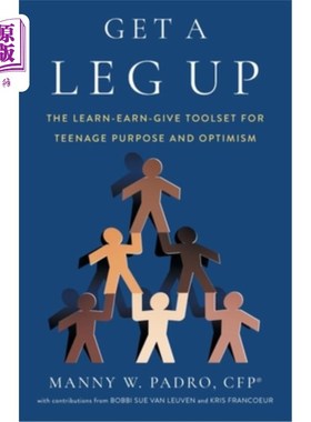 海外直订Get A Leg Up: The Learn-Earn-Give Toolset for Teenage Purpose and Optimism 抢先一步:青少年目标和乐观主义的