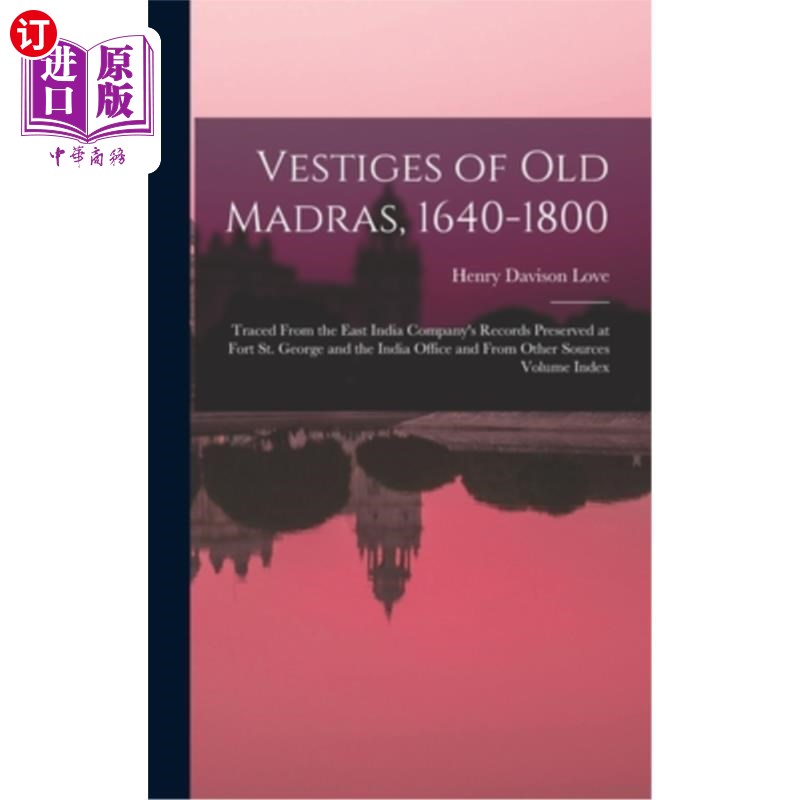 海外直订Vestiges of Old Madras, 1640-1800: Traced From the East India Company's Records  旧马德拉斯的遗迹，1