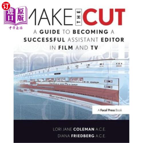 海外直订Make the Cut: A Guide to Becoming a Successful Assistant Editor in Film and TV 成功的剪辑:成为一名成功的电