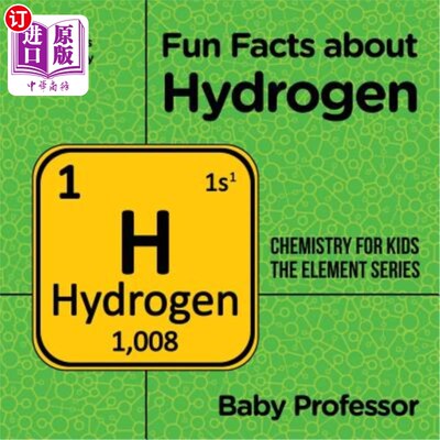 海外直订Fun Facts about Hydrogen: Chemistry for Kids The Element Series Children's Chemi 关于氢的有趣事实：儿童化学