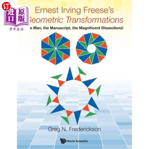 海外直订Ernest Irving Freese's Geometric Transformations: The Man, the Manuscript, the M 欧内斯特·欧文·弗里斯的几何