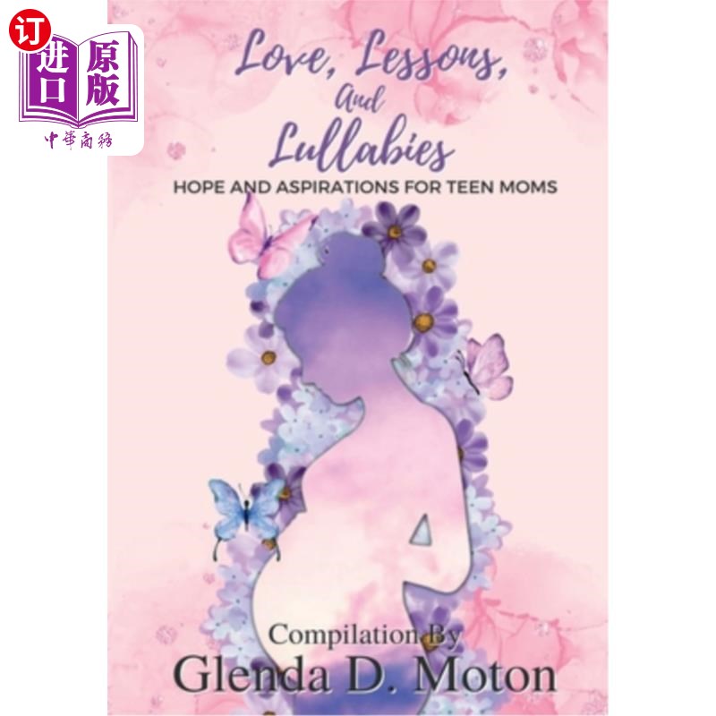 海外直订Love, Lessons, and Lullabies: Hope and Aspirations for Teen Moms 爱,课程和摇篮曲:青少年妈妈的希望和愿望