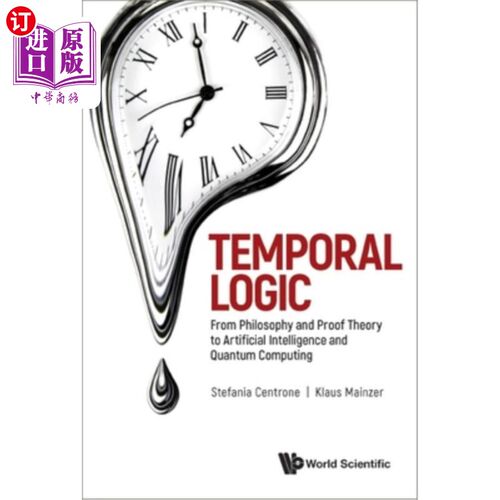 海外直订Temporal Logic: From Philosophy and Proof Theory to Artificial Intelligence and  时间逻辑:从哲学和证明理论