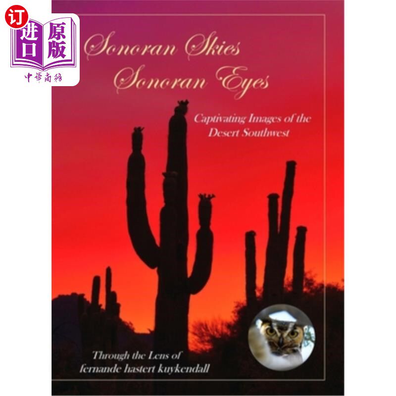 海外直订Sonoran Skies Sonoran Eyes: Captivating Images of the Desert Southwest 索诺兰的天空索诺兰的眼睛:西南沙漠迷
