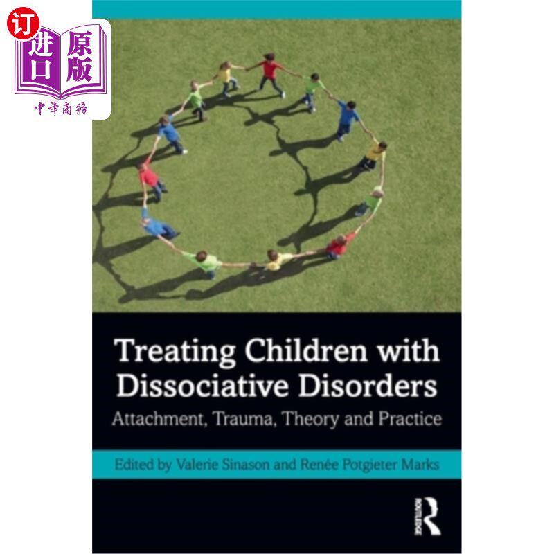 海外直订医药图书Treating Children with Dissociative Disorders: Attachment, Trauma, Theory and Pr 治疗分离性障碍儿童