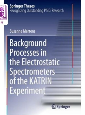 海外直订Background Processes in the Electrostatic Spectrometers of the Katrin Experiment 卡特林实验静电分光计的背景过程