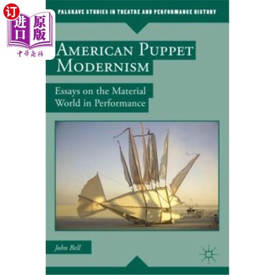海外直订American Puppet Modernism: Essays on the Material World in Performance 美国木偶现代主义：关于表演中物质世界的散