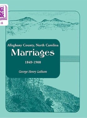 海外直订Alleghany County, North Carolina, Marriages, 1849-1900 北卡罗来纳州阿勒格尼县，婚姻，1849-1900年